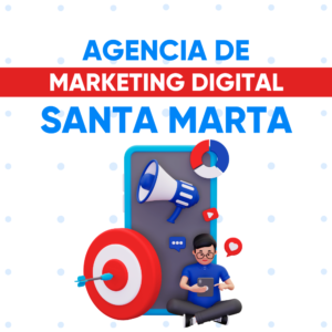 agencia de marketing digital Santa Marta