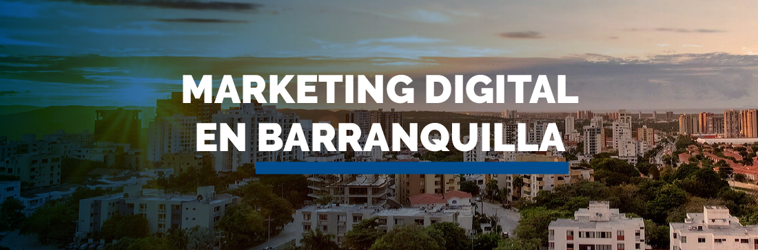 agencia de Marketing digital en Barranquilla